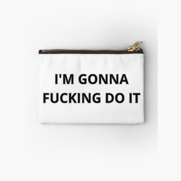 Item preview, I'm gonna F*cking do it designed and sold by MilkysGoods.