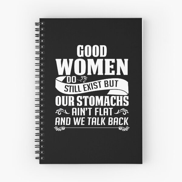 Item preview, Good Women Do Still Exist But Our Stomachs Ain't Flat And We Talk Back  designed and sold by teeperfect.