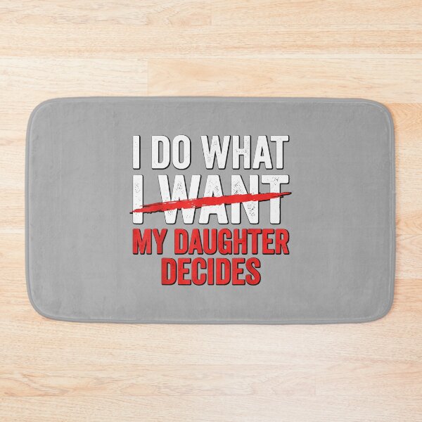 Item preview, Funny Fathers Day Girl Dad I Do What My Daughter Decide designed and sold by ArleneRowe.