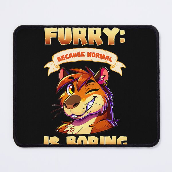 Item preview, Furry: Because Normal Is Boring Furry Fandom Unique Personality designed and sold by CalyZOam99.