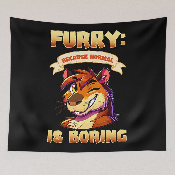 Item preview, Furry: Because Normal Is Boring Furry Fandom Unique Personality designed and sold by CalyZOam99.