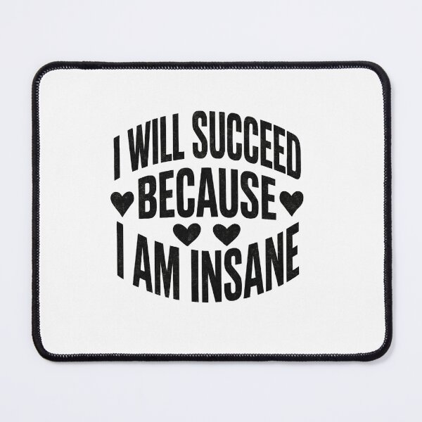 Item preview, I Will Succeed Insane designed and sold by SiarheiYur.