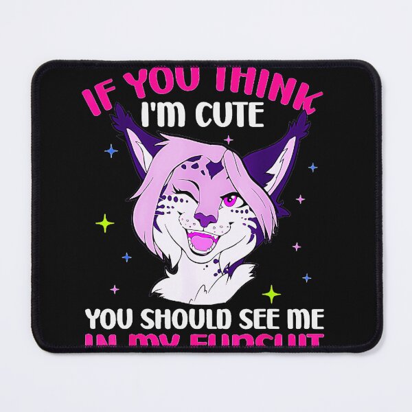Item preview, If You Think I'm Cute You Should See Me In My Fursuit Furry Fandom Fursuiter designed and sold by CalyZOam99.