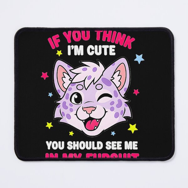 Item preview, If You Think I'm Cute You Should See Me In My Fursuit Furry Fandom Fursuiter designed and sold by CalyZOam99.