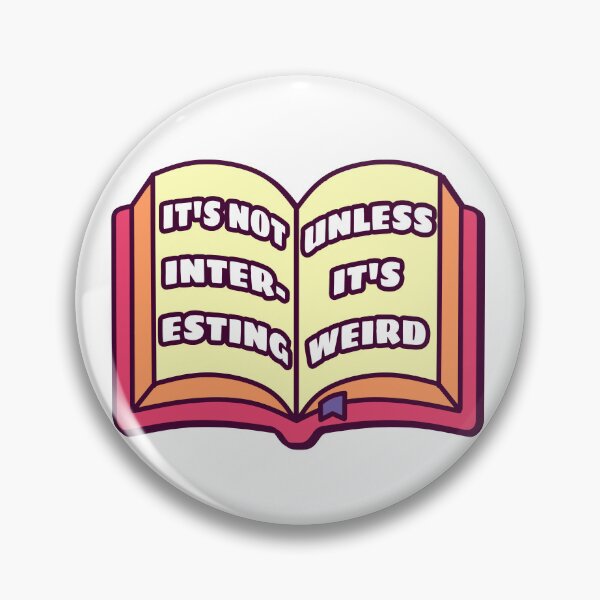 Item preview, It's Not Interesting Unless It's Weird – Funny Book Reader Quote Design designed and sold by dittoon.