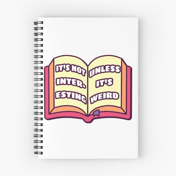 Item preview, It's Not Interesting Unless It's Weird – Funny Book Reader Quote Design designed and sold by dittoon.