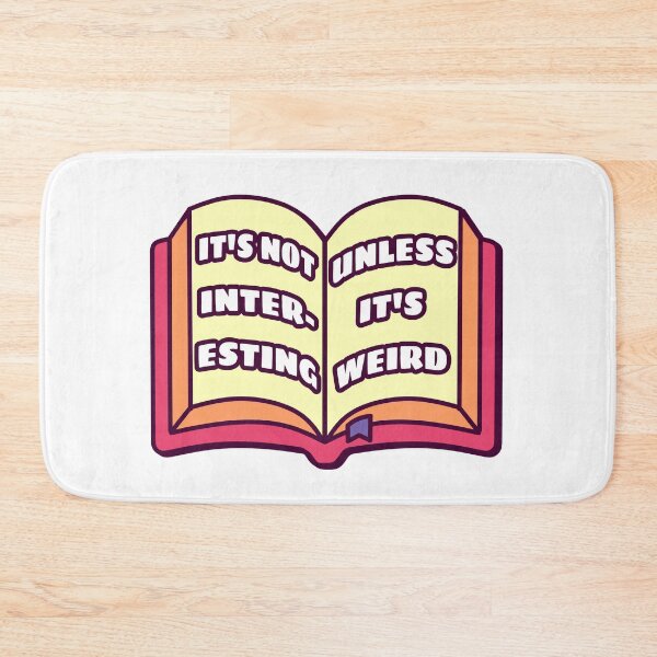 Item preview, It's Not Interesting Unless It's Weird – Funny Book Reader Quote Design designed and sold by dittoon.
