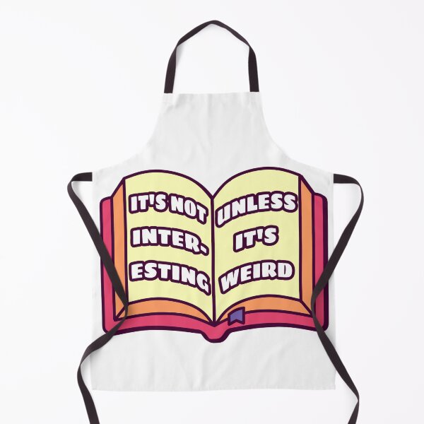 Item preview, It's Not Interesting Unless It's Weird – Funny Book Reader Quote Design designed and sold by dittoon.