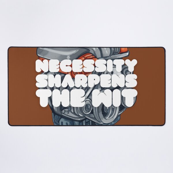 Item preview, Necessity Sharpens the Wit (English Version) designed and sold by DILMIK..