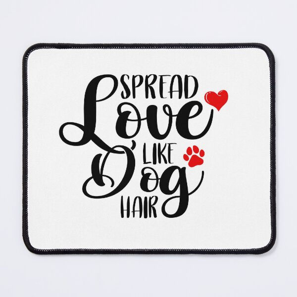 Item preview, Spread Love Like Dog Hair designed and sold by teeperfect.