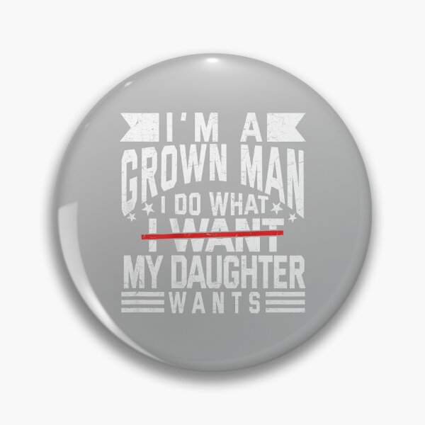 Item preview, Funny I'm A Grown Man I Do What My Daughter Wants (ON Back) designed and sold by ArleneRowe.
