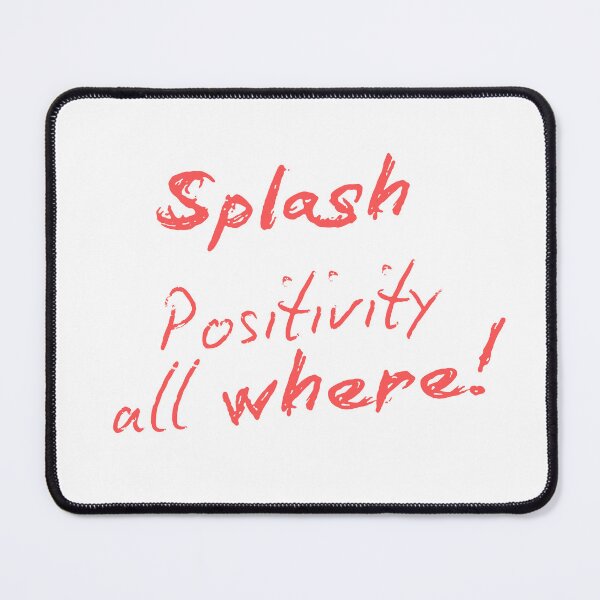 Item preview, Splash positivity all where designed and sold by ArtistTejal.