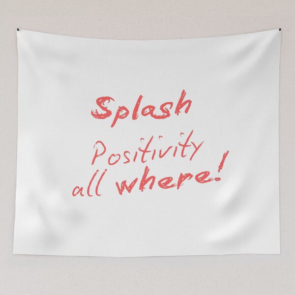 Item preview, Splash positivity all where designed and sold by ArtistTejal.