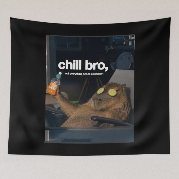 Item preview, Chill Bro, Not Everything Needs a Reaction – Relaxed Capybara Meme designed and sold by SidTastic .