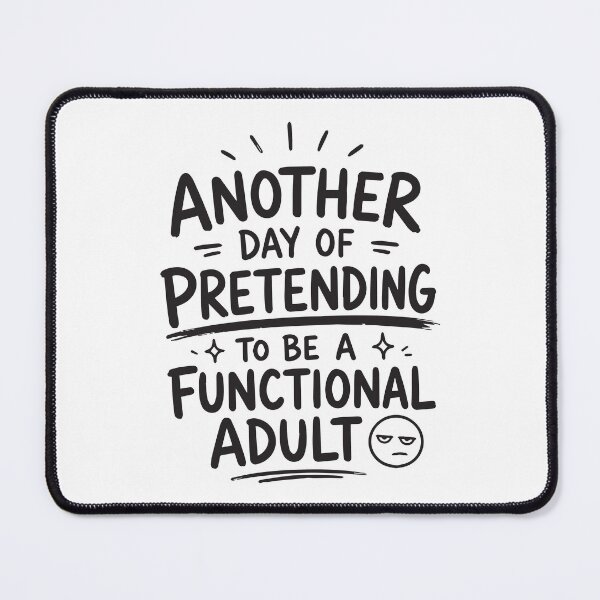Item preview, Another Day Of Pretending To Be A Functional Adult Funny Sarcastic Quote designed and sold by BrownHorse90s.