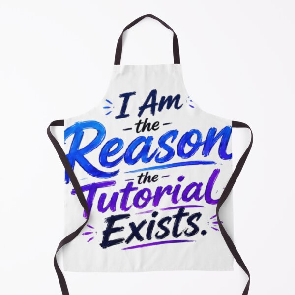 Item preview, I Am the Reason the Tutorial Exists. designed and sold by ArtTitian.