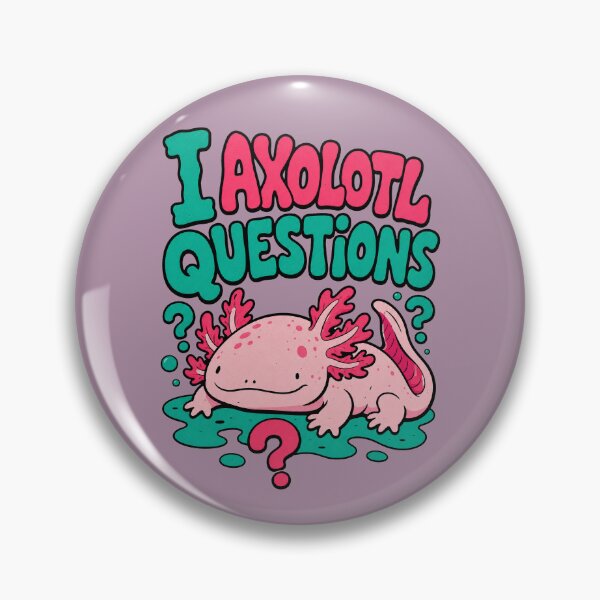Item preview, I Axolotl Questions designed and sold by BrambleBox.