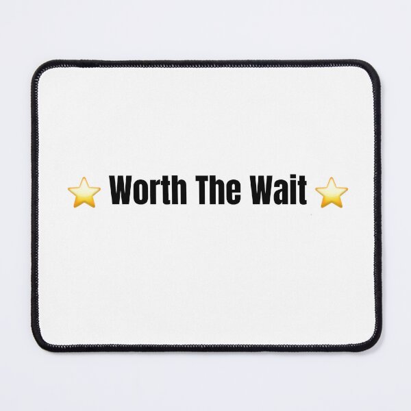 Item preview, ⭐ Worth The Wait ⭐ designed and sold by Pink Chaos Club.
