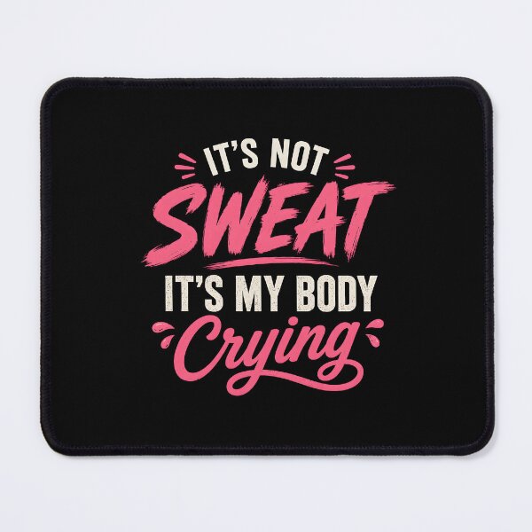 Item preview, It's Not Sweat It's My Body Crying designed and sold by zoes-ink.