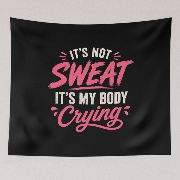 Item preview, It's Not Sweat It's My Body Crying designed and sold by zoes-ink.