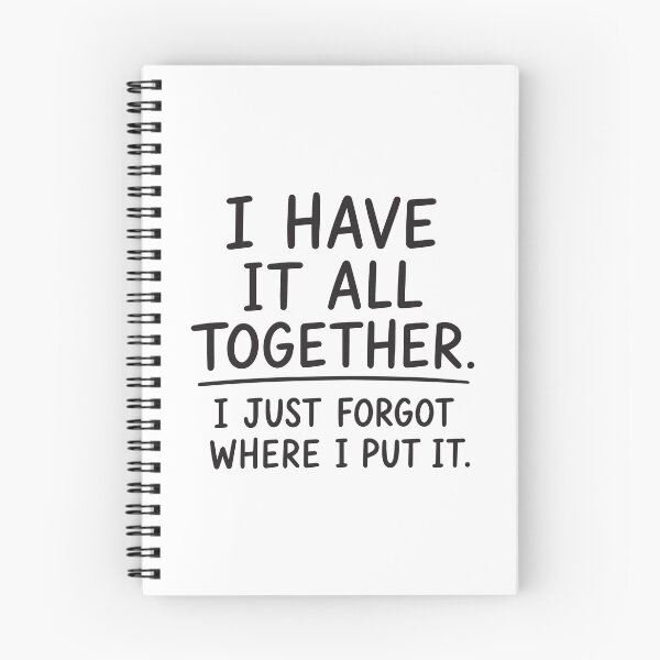 Item preview, I have it all together. I just forgot where I put it Funny Saying designed and sold by BrownHorse90s.