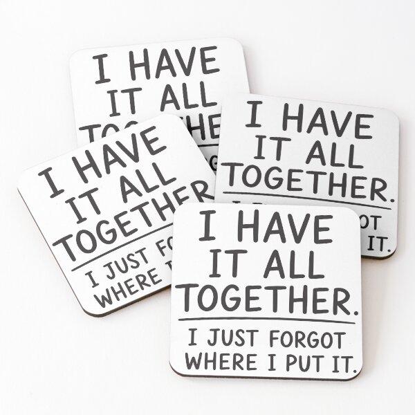 Item preview, I have it all together. I just forgot where I put it Funny Saying designed and sold by BrownHorse90s.