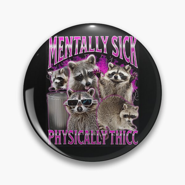 Item preview, Mentally Sick Physically Thicc Raccoon Humor Animal Meme designed and sold by AmaXONIC.