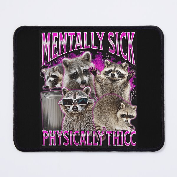 Item preview, Mentally Sick Physically Thicc Raccoon Humor Animal Meme designed and sold by AmaXONIC.