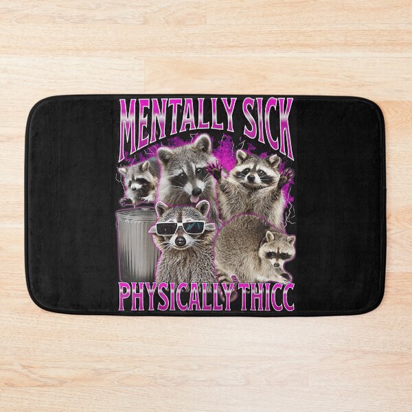 Item preview, Mentally Sick Physically Thicc Raccoon Humor Animal Meme designed and sold by AmaXONIC.
