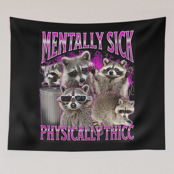 Item preview, Mentally Sick Physically Thicc Raccoon Humor Animal Meme designed and sold by AmaXONIC.