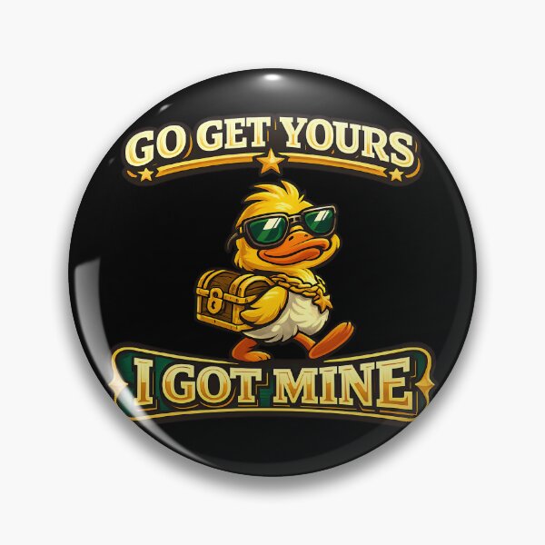 Item preview, Go Get Yours I Got Mine Funny Duck Design designed and sold by TeeTimeTreasure.