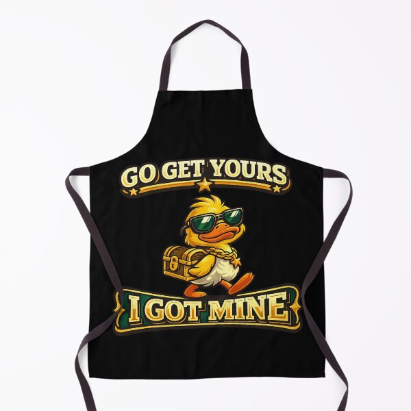 Item preview, Go Get Yours I Got Mine Funny Duck Design designed and sold by TeeTimeTreasure.
