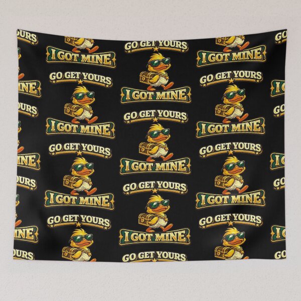 Item preview, Go Get Yours I Got Mine Funny Duck Design designed and sold by TeeTimeTreasure.
