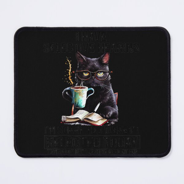 Item preview, I Have Selective Hearing I'm Sorry You Weren't Selected Today Tomorrow Isn't Looking Good Either Cat Lover Sarcastic Humor Coffee Reader designed and sold by AmaXONIC.