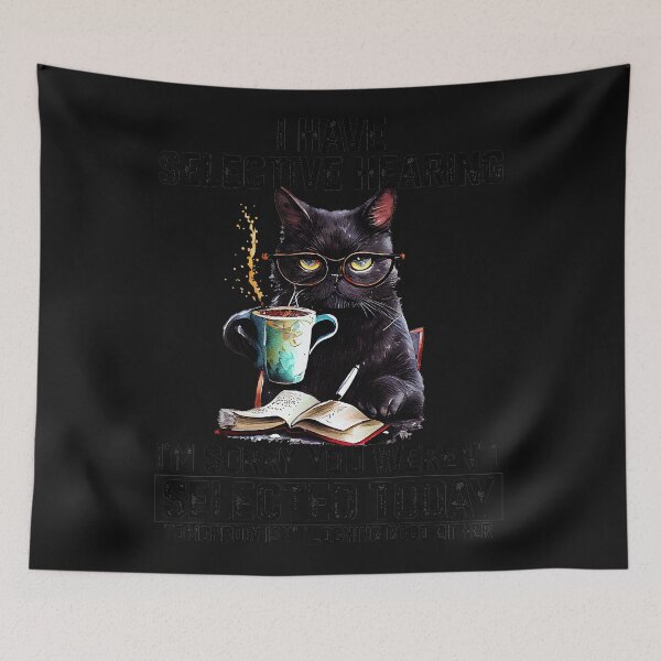 Item preview, I Have Selective Hearing I'm Sorry You Weren't Selected Today Tomorrow Isn't Looking Good Either Cat Lover Sarcastic Humor Coffee Reader designed and sold by AmaXONIC.