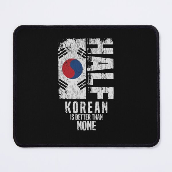 Item preview, Half Korean Is Better Than None designed and sold by roartusa.