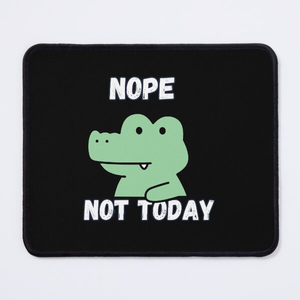 Item preview, Nope Not Today Funny Lazy Crocodile designed and sold by SoftAuraStudi0.