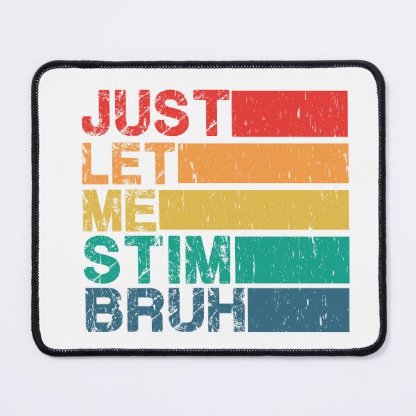 Item preview, Just let me stim bruh designed and sold by ExcessiveSarcasmCo..