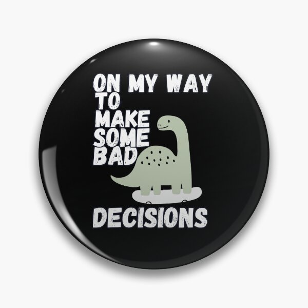 Item preview, On My Way To Make Some Bad Decisions Funny Dino designed and sold by SoftAuraStudi0.