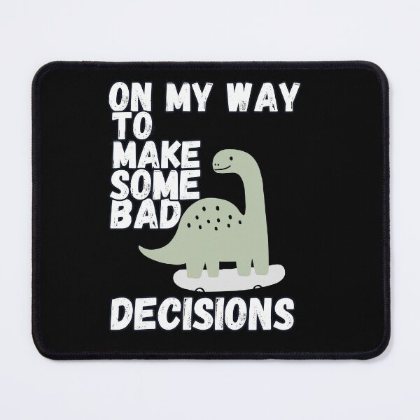 Item preview, On My Way To Make Some Bad Decisions Funny Dino designed and sold by SoftAuraStudi0.