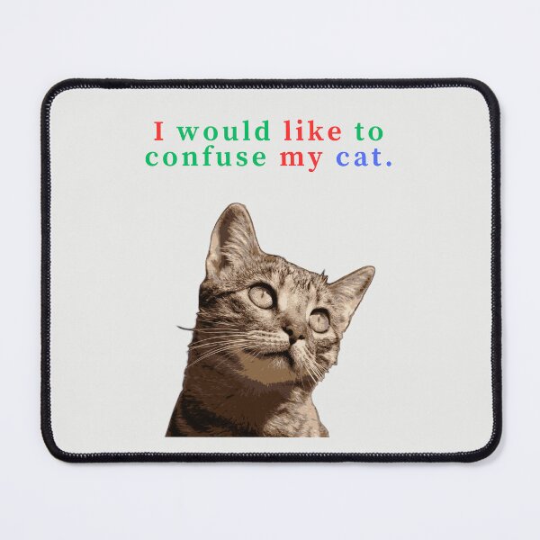 Item preview, I would like to confuse my cat. designed and sold by Monkyra.