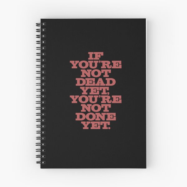 Item preview, If you're not dead yet, you're not done yet. v.1 designed and sold by x1brett.