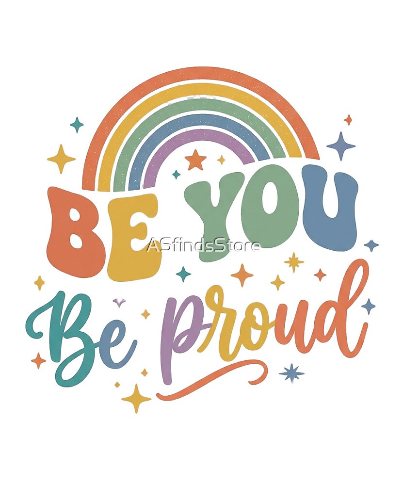 Be You Be Proud die-cut sticker