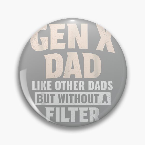 Item preview, Gen X Dad Like Other Dads But Without A Filter_2 designed and sold by KathieFaugh.