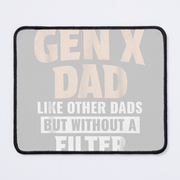 Item preview, Gen X Dad Like Other Dads But Without A Filter_2 designed and sold by KathieFaugh.