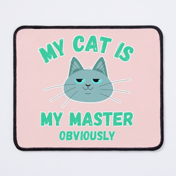 Item preview, My Cat Is My Master Obviously Funny Cat Owner designed and sold by SoftAuraStudi0.
