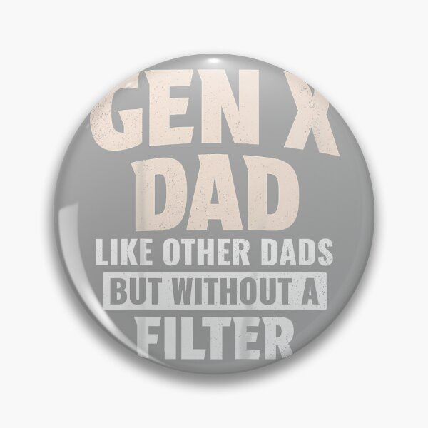Item preview, Gen X Dad Like Other Dads But Without A Filter designed and sold by KathieFaugh.
