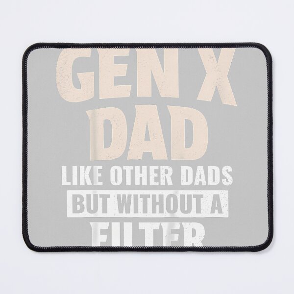 Item preview, Gen X Dad Like Other Dads But Without A Filter designed and sold by KathieFaugh.