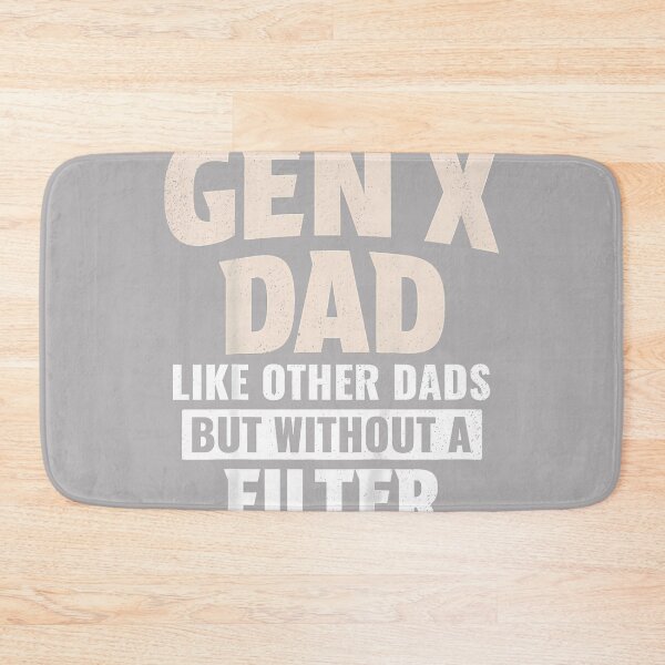 Item preview, Gen X Dad Like Other Dads But Without A Filter designed and sold by KathieFaugh.