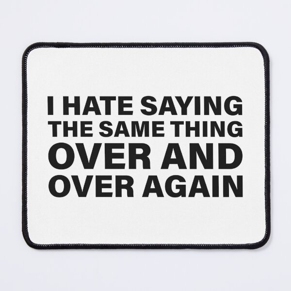 Item preview, I Hate Saying the Same Thing Over and Over Again — The Odyssey Quote (White Version) designed and sold by LiteraryRelics.